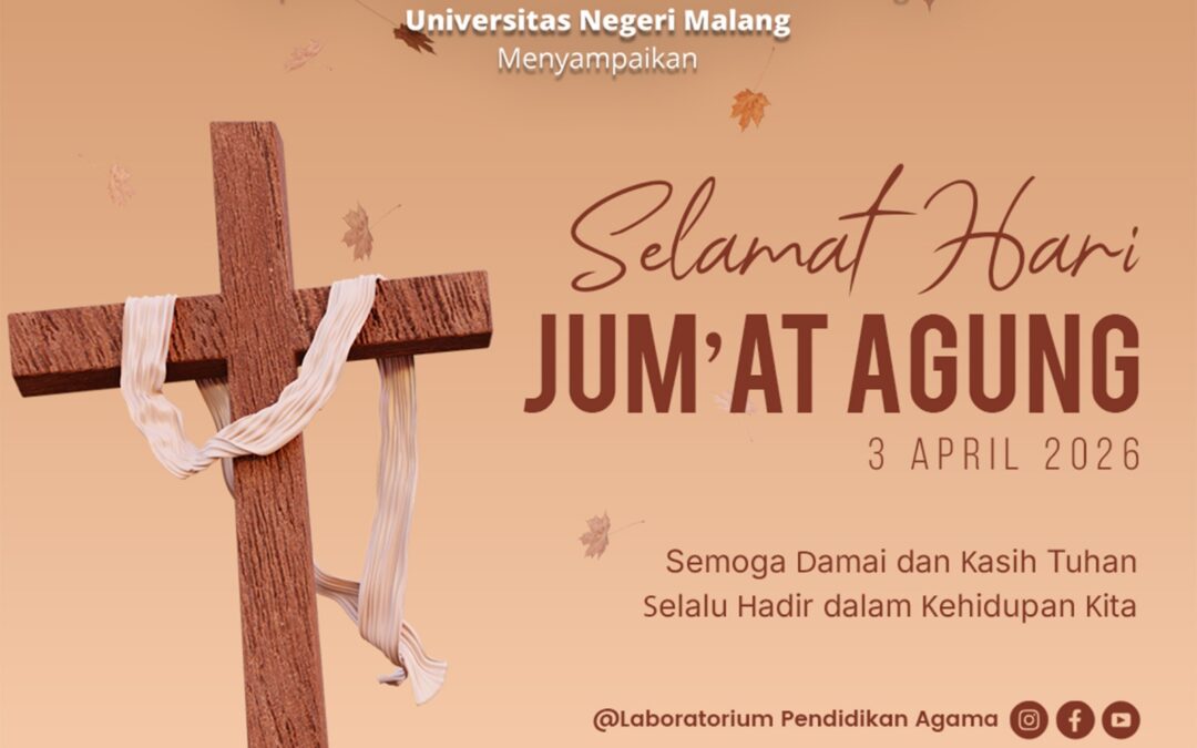 Pimpinan dan Staff UPT Laboratorium Pendidikan Agama Universitas Negeri Malang menyampaikan: “Selamat Hari Jumat Agung, 3 April 2026”.